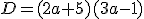 D = (2a+5)(3a-1)